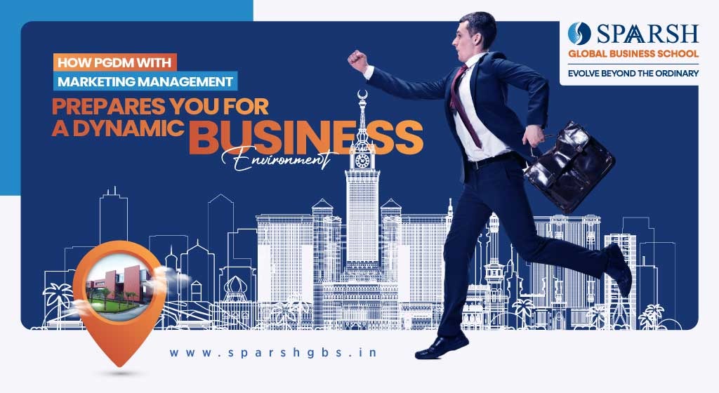 How PGDM with Marketing Management Prepares You for a Dynamic Business Environment